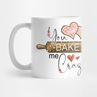 You Bake Me Crazy Mug